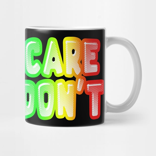 Kinda Care Kinda Don't - Funny Joke Statement Humor Slogan Quotes Saying by DankFutura